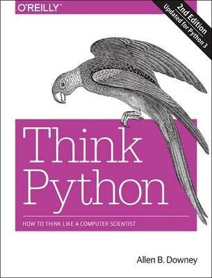 Think Python, 2e - Allen B Downey - Libro O'Reilly Media | Libraccio.it