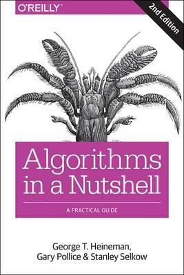Algorithms in a Nutshell, 2e - George Heineman, Gary Pollice, Stanley Selkow - Libro O'Reilly Media | Libraccio.it