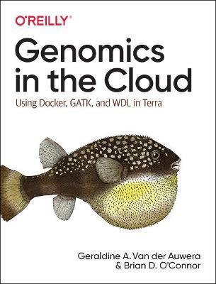 Genomics in the Cloud - Geraldine van der Auwera, Brian D. O'Connor - Libro O'Reilly Media | Libraccio.it