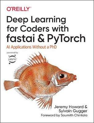 Deep Learning for Coders with fastai and PyTorch - Sylvain Gugger, Jeremy Howard - Libro O'Reilly Media | Libraccio.it