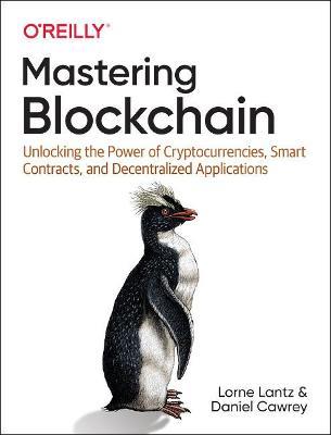 Mastering Blockchain - Lorne Lantz, Daniel Cawrey - Libro O'Reilly Media | Libraccio.it