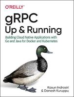 gRPC: Up and Running - Kasun Indrasiri, Danesh Kuruppu - Libro O'Reilly Media | Libraccio.it