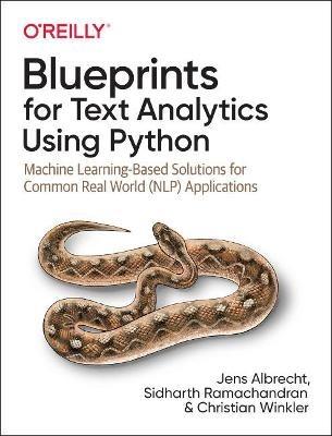 Blueprints for Text Analytics using Python - Jens Albrecht, Sidharth Ramachandran, Christian Winkler - Libro O'Reilly Media | Libraccio.it