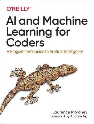 AI and Machine Learning For Coders - Laurence Moroney - Libro O'Reilly Media | Libraccio.it