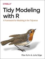 Tidy Modeling with R - Max Kuhn, Julia Silge - Libro O'Reilly Media | Libraccio.it