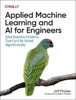 Applied Machine Learning and AI for Engineers - Jeff Prosise - Libro O'Reilly Media | Libraccio.it