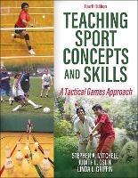 Teaching Sport Concepts and Skills - Stephen A. Mitchell, Judith L. Oslin, Linda L. Griffin - Libro Human Kinetics Publishers | Libraccio.it