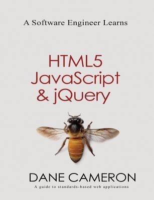 A Software Engineer Learns HTML5, JavaScript and jQuery - Dane Cameron - Libro Createspace Independent Publishing Platform | Libraccio.it