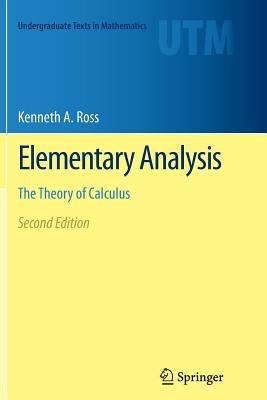 Elementary Analysis - Kenneth A. Ross - Libro Springer-Verlag New York Inc., Undergraduate Texts in Mathematics | Libraccio.it