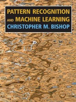 Pattern Recognition and Machine Learning - Christopher M. Bishop - Libro Springer-Verlag New York Inc., Information Science and Statistics | Libraccio.it