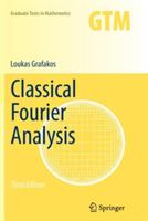 Classical Fourier Analysis - Loukas Grafakos - Libro Springer-Verlag New York Inc., Graduate Texts in Mathematics | Libraccio.it