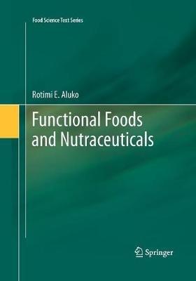Functional Foods and Nutraceuticals - Rotimi E. Aluko - Libro Springer-Verlag New York Inc., Food Science Text Series | Libraccio.it