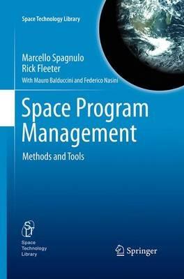 Space Program Management - Marcello Spagnulo, Rick Fleeter, Mauro Balduccini - Libro Springer-Verlag New York Inc., Space Technology Library | Libraccio.it