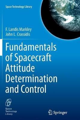 Fundamentals of Spacecraft Attitude Determination and Control - F. Landis Markley, John L. Crassidis - Libro Springer-Verlag New York Inc., Space Technology Library | Libraccio.it