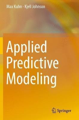 Applied Predictive Modeling - Max Kuhn, Kjell Johnson - Libro Springer-Verlag New York Inc. | Libraccio.it