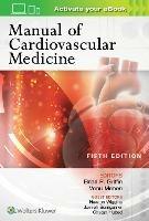 Manual of Cardiovascular Medicine  - Libro Lippincott Williams and Wilkins | Libraccio.it