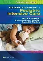 Rogers' Handbook of Pediatric Intensive Care - Donald H. Shaffner - Libro Lippincott Williams and Wilkins | Libraccio.it