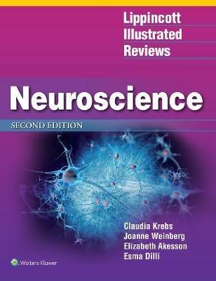 Lippincott Illustrated Reviews: Neuroscience - Claudia Krebs, Joanne Weinberg, Elizabeth Akesson - Libro Lippincott Williams and Wilkins, Lippincott Illustrated Reviews Series | Libraccio.it