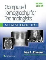Computed Tomography for Technologists: A Comprehensive Text - Lois Romans - Libro Lippincott Williams and Wilkins | Libraccio.it