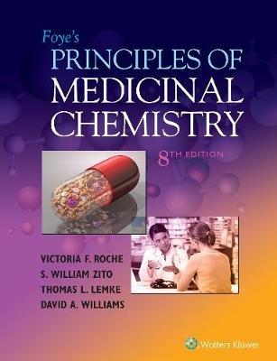 Foye's Principles of Medicinal Chemistry - Victoria, PhD F. Roche, S. William, PhD Zito, Thomas Lemke - Libro Lippincott Williams and Wilkins | Libraccio.it