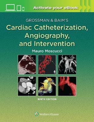 Grossman & Baim's Cardiac Catheterization, Angiography, and Intervention  - Libro Lippincott Williams and Wilkins | Libraccio.it