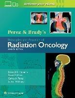 Perez & Brady's Principles and Practice of Radiation Oncology - Edward C. Halperin, David E. Wazer, Carlos A. Perez - Libro Lippincott Williams and Wilkins | Libraccio.it