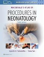 MacDonald's Atlas of Procedures in Neonatology  - Libro Lippincott Williams and Wilkins | Libraccio.it
