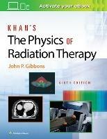 Khan’s The Physics of Radiation Therapy - John P. Gibbons - Libro Lippincott Williams and Wilkins | Libraccio.it