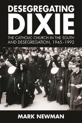 Desegregating Dixie - Mark Newman - Libro University Press of Mississippi | Libraccio.it