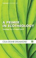 A Primer in Ecotheology - Celia E Deane-Drummond - Libro Wipf & Stock Publishers, Cascade Companions | Libraccio.it