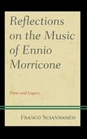 Reflections on the Music of Ennio Morricone - Franco Sciannameo - Libro Lexington Books | Libraccio.it