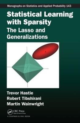 Statistical Learning with Sparsity - Trevor Hastie, Robert Tibshirani, Martin Wainwright - Libro Taylor & Francis Inc, Chapman & Hall/CRC Monographs on Statistics and Applied Probability | Libraccio.it