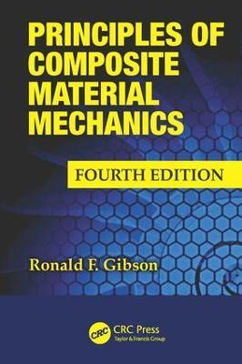 Principles of Composite Material Mechanics - Ronald F. Gibson - Libro Taylor & Francis Inc, Mechanical Engineering | Libraccio.it