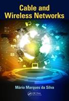 Cable and Wireless Networks - Mário Marques da Silva - Libro Taylor & Francis Inc | Libraccio.it