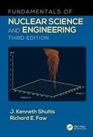 Fundamentals of Nuclear Science and Engineering - J. Kenneth Shultis, Richard E. Faw - Libro Taylor & Francis Inc | Libraccio.it