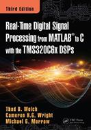 Real-Time Digital Signal Processing from MATLAB to C with the TMS320C6x DSPs - Thad B. Welch, Cameron H.G. Wright, Michael G. Morrow - Libro Taylor & Francis Inc | Libraccio.it