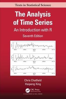 The Analysis of Time Series - Chris Chatfield, Haipeng Xing - Libro Taylor & Francis Inc, Chapman & Hall/CRC Texts in Statistical Science | Libraccio.it