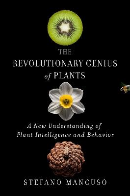 The Revolutionary Genius of Plants - Stefano Mancuso - Libro Atria Books | Libraccio.it