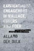 Existentialist Engagement in Wallace, Eggers and Foer