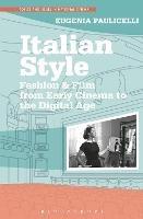 Italian Style - Eugenia Paulicelli - Libro Bloomsbury Publishing Plc, Topics and Issues in National Cinema | Libraccio.it