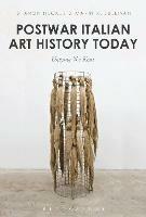 Postwar Italian Art History Today  - Libro Bloomsbury Publishing PLC | Libraccio.it
