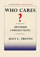 Who Cares? - Joan C. Tronto - Libro Cornell University Press, Brown Democracy Medal | Libraccio.it