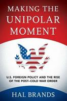 Making the Unipolar Moment - Hal Brands - Libro Cornell University Press | Libraccio.it