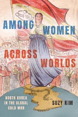 Among Women across Worlds - Suzy Kim - Libro Cornell University Press | Libraccio.it