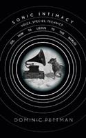 Sonic Intimacy - Dominic Pettman - Libro Stanford University Press | Libraccio.it