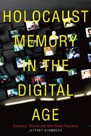 Holocaust Memory in the Digital Age - Jeffrey Shandler - Libro Stanford University Press, Stanford Studies in Jewish History and Culture | Libraccio.it