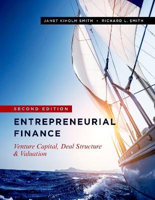 Entrepreneurial Finance - Janet Kiholm Smith, Richard L. Smith - Libro Stanford University Press | Libraccio.it