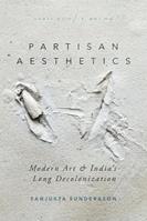 Partisan Aesthetics - Sanjukta Sunderason - Libro Stanford University Press, South Asia in Motion | Libraccio.it