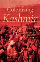 Colonizing Kashmir - Hafsa Kanjwal - Libro Stanford University Press, South Asia in Motion | Libraccio.it