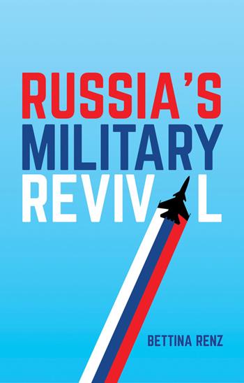 Russia's Military Revival - Bettina Renz - Libro John Wiley and Sons Ltd | Libraccio.it
